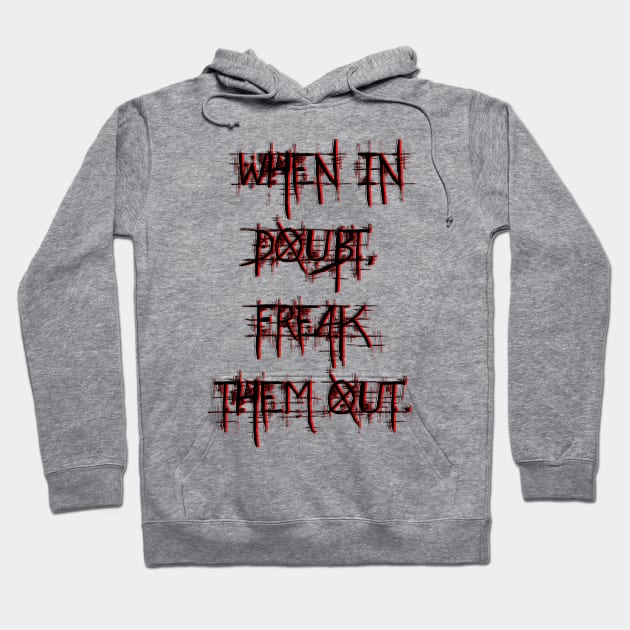 When in doubt, freak them out. Hoodie by LanaBanana